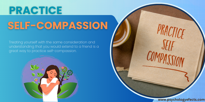 The image consists of a info graphic with practice self compassion written on it and same words written on image.